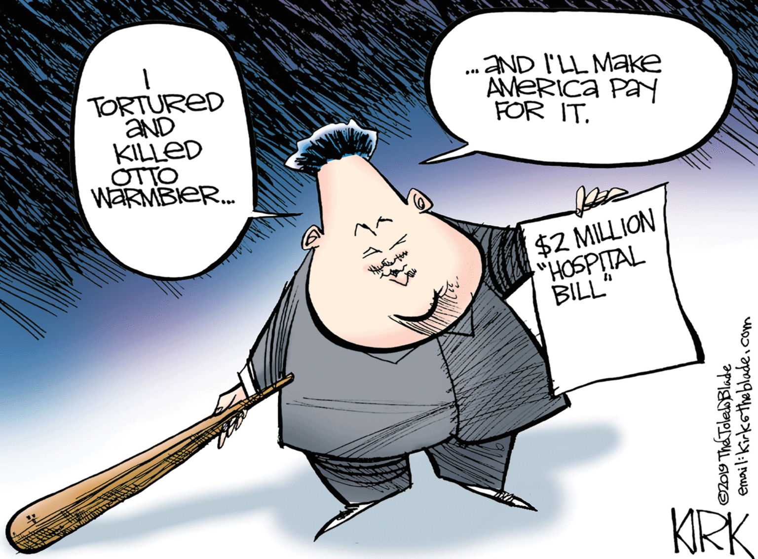 Fictional character OCR: .AND I'LL Make AMERICA Pay FOR IT. TORTURED AND KILLED OTTO WARMBIER. $2 MILLION "HOSPITAL BILL" KRK emai l:kirkotheblade.com .AND I'LL Make AMERICA Pay FOR IT. TORTURED AND KILLED OTTO WARMBIER. $2 MILLION "HOSPITAL BILL" KRK emai l:kirkotheblade.com