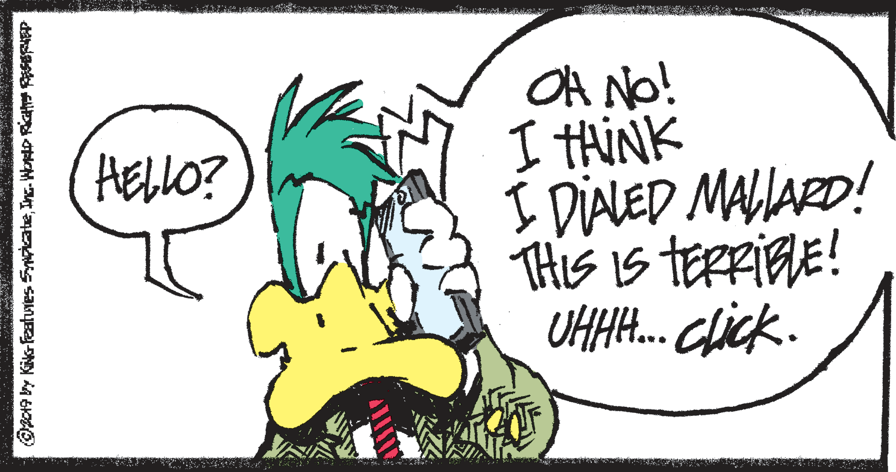 Happy OCR: OA No! I TAINK I DIALED MALLARD! THIS IS TERFIRE! UHH... Click. HELLO? OA No! I TAINK I DIALED MALLARD! THIS IS TERFIRE! UHH... Click. HELLO?