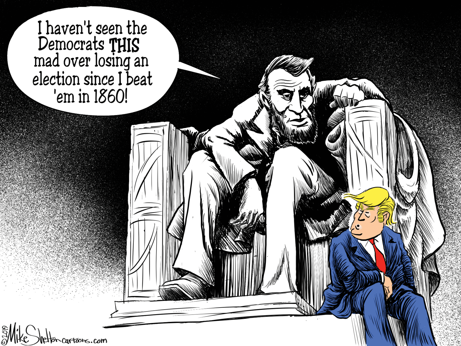 Font OCR: I haven't seen the Democrats THIS mad over losing an election since I beat 'em in 1860! toncartoons.com I haven't seen the Democrats THIS mad over losing an election since I beat 'em in 1860! toncartoons.com