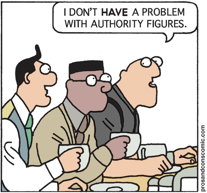 Parallel OCR: I DON'T HAVE A PROBLEM WITH AUTHORITY FIGURES. prosandconscomic.com I DON'T HAVE A PROBLEM WITH AUTHORITY FIGURES. prosandconscomic.com