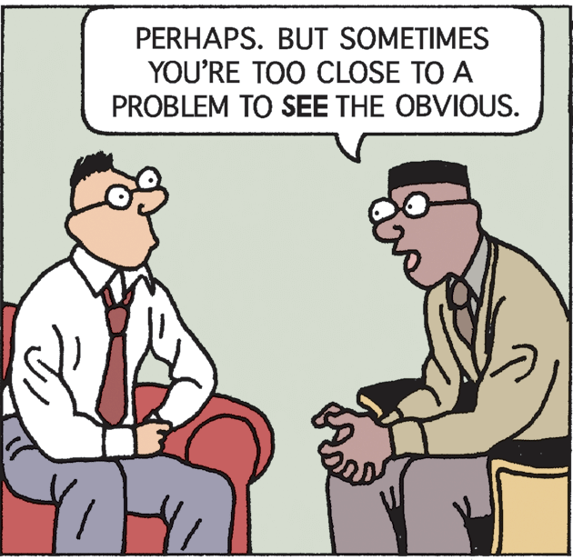 Finger OCR: PERHAPS. BUT SOMETIMES YOU'RE TOO CLOSE TO A PROBLEM TO SEE THE OBVIOUS. PERHAPS. BUT SOMETIMES YOU'RE TOO CLOSE TO A PROBLEM TO SEE THE OBVIOUS.