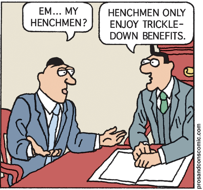 Animated cartoon OCR: EM... MY HENCHMEN ONLY ENJOY TRICKLE- DOWN BENEFITS. HENCHMEN? prosandconscomic.com EM... MY HENCHMEN ONLY ENJOY TRICKLE- DOWN BENEFITS. HENCHMEN? prosandconscomic.com