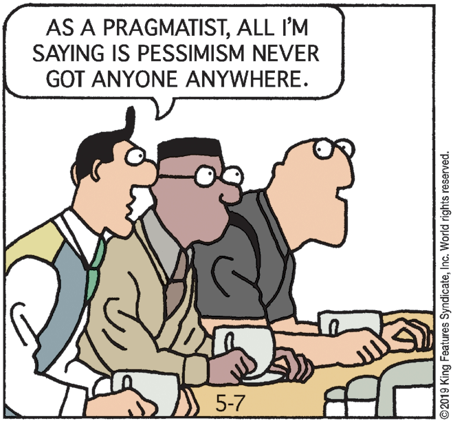 Rectangle OCR: AS A PRAGMATISTALL I'M SAYING IS PESSIMISM NEVER GOT ANYONE ANYWHERE. 5-7 ©2019 King Features SyndicateInc. World rights reserved. AS A PRAGMATISTALL I'M SAYING IS PESSIMISM NEVER GOT ANYONE ANYWHERE. 5-7 ©2019 King Features SyndicateInc. World rights reserved.