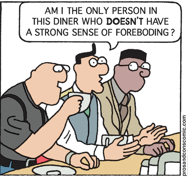 Line OCR: AM I THE ONLY PERSON IN THIS DINER WHO DOESN'T HAVE A STRONG SENSE OF FOREBODING ? prosandconscomic.com AM I THE ONLY PERSON IN THIS DINER WHO DOESN'T HAVE A STRONG SENSE OF FOREBODING ? prosandconscomic.com