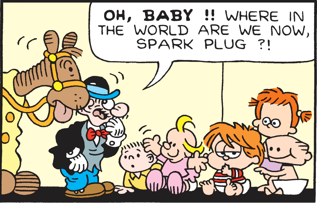 Happy OCR: OHBABY !! WHERE IN THE WORLD ARE WE NOWSPARK PLUG ?! OHBABY !! WHERE IN THE WORLD ARE WE NOWSPARK PLUG ?!