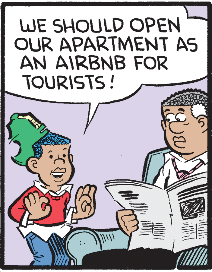 Humour OCR: WE SHOULD OPEN OUR APARTMENT AS AN AIRBNB FOR TOURISTS! WE SHOULD OPEN OUR APARTMENT AS AN AIRBNB FOR TOURISTS!