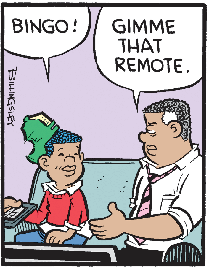Conversation OCR: BINGO! GIMME THAT REMOTE. BILLINGSLEY BINGO! GIMME THAT REMOTE. BILLINGSLEY