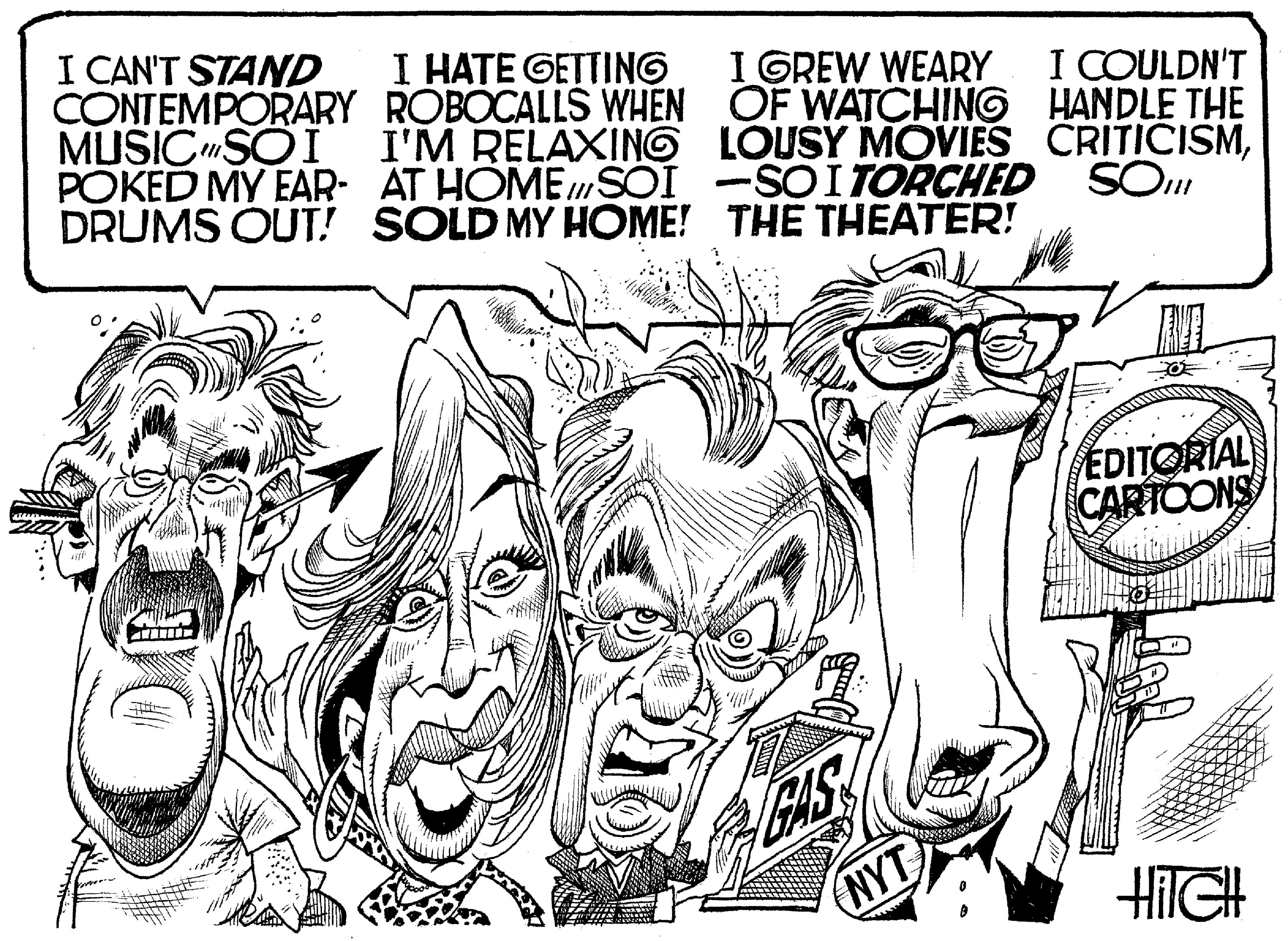 Art OCR: I CAN'T STAND CONTEMPORARY ROBOCALLS WHEN OF WATCHING HANDLE THE MUSIC SO I POKED MY EAR- AT HOMEmSOI -SOITORCHED SO DRUMS OUT! SOLD MY HOME! THE THEATER! I HATE GETTING I GREW WEARY I'M RELAXING LOUSY MOVIES CRITICISMI COULDN'T ? EDITORIAL CARTCONS GAS NYT HIGH I CAN'T STAND CONTEMPORARY ROBOCALLS WHEN OF WATCHING HANDLE THE MUSIC SO I POKED MY EAR- AT HOMEmSOI -SOITORCHED SO DRUMS OUT! SOLD MY HOME! THE THEATER! I HATE GETTING I GREW WEARY I'M RELAXING LOUSY MOVIES CRITICISMI COULDN'T ? EDITORIAL CARTCONS GAS NYT HIGH