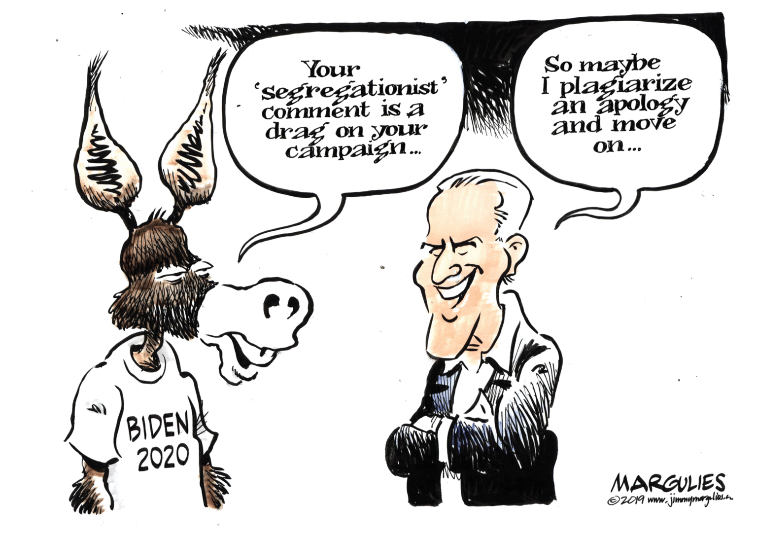 Mammal OCR: Your 'segregationist* comment is a drag on yoLu c?mpaign. So maybe I plagiarize án ápology and move on... BIDEN 2020 MARGULIES O09 www.jinmpmargelbas.om Your 'segregationist* comment is a drag on yoLu c?mpaign. So maybe I plagiarize án ápology and move on... BIDEN 2020 MARGULIES O09 www.jinmpmargelbas.om