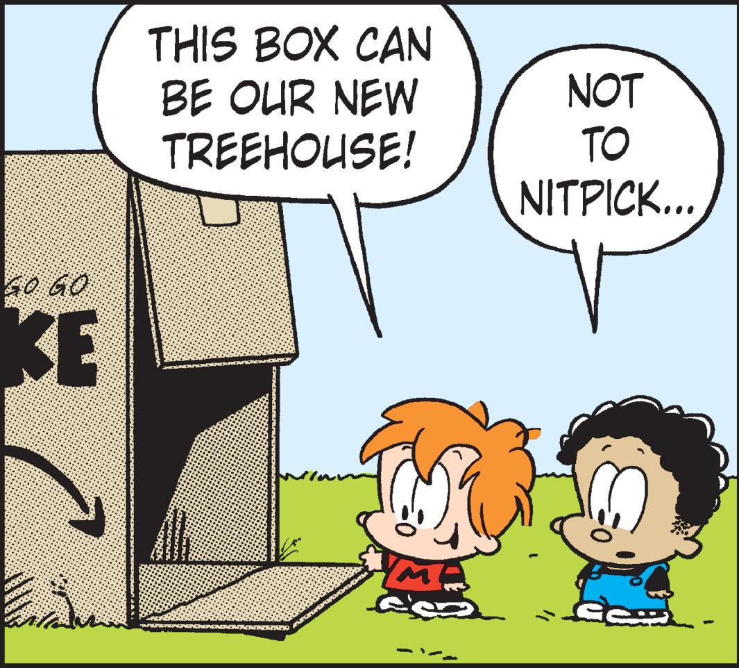 Line OCR: THIS BOX CAN BE OUR NEW TREEHOUSE! NOT TO NITPICK... 5O GO KE THIS BOX CAN BE OUR NEW TREEHOUSE! NOT TO NITPICK... 5O GO KE