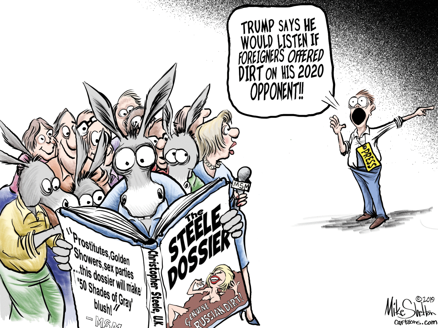 Graphics OCR: TRUMP SAYS HE WOULD LISTEN IF FOREIGNERS OFFERED DIRT ON HIS 2020 OPPONENT! MSM STEELE DOSSIER ProstitutesGolden Showerssex parties this dossier will make "50 Shades of Gray GENUINE RUSSIAN DIRT! blush!" OL019 MSM Cartoons.com Dchristopher SteeleUK. TRUMP SAYS HE WOULD LISTEN IF FOREIGNERS OFFERED DIRT ON HIS 2020 OPPONENT! MSM STEELE DOSSIER ProstitutesGolden Showerssex parties this dossier will make "50 Shades of Gray GENUINE RUSSIAN DIRT! blush!" OL019 MSM Cartoons.com Dchristopher Steele