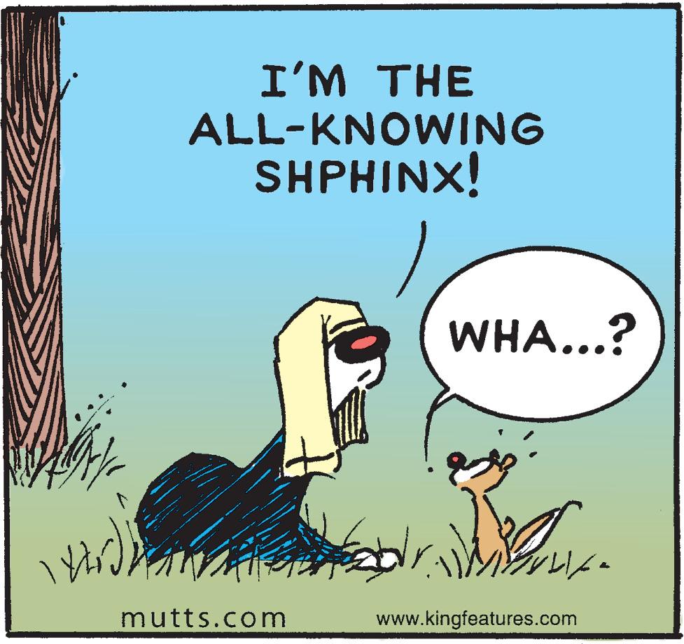 Illustration OCR: I'M THE ALL-KNOWING SHPHINX! WHA...? mutts.com www.kingfeatures.com I'M THE ALL-KNOWING SHPHINX! WHA...? mutts.com www.kingfeatures.com