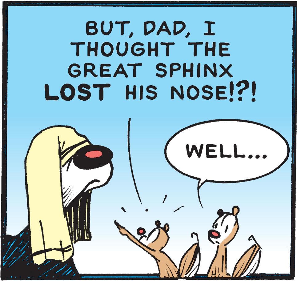 Poster OCR: BUTI THOUGHT THE GREAT SPHINX LOST HIS NOSE!?! WELL... BUTI THOUGHT THE GREAT SPHINX LOST HIS NOSE!?! WELL...