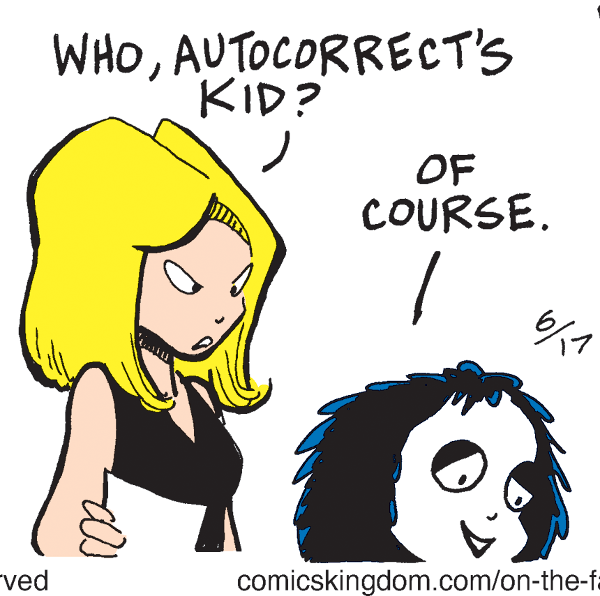 Jaw OCR: WHOAUTOCORRECT'S KID? OF COURSE. 17 "ved comicskingdom.com/on-the-fa WHOAUTOCORRECT'S KID? OF COURSE. 17 "ved comicskingdom.com/on-the-fa