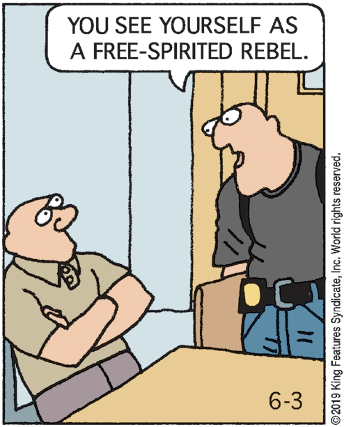 Animation OCR: YOU SEE YOURSELF AS A FREE-SPIRITED REBEL. OC 6-3 ©2019 King Features SyndicateInc. World rights reserved. YOU SEE YOURSELF AS A FREE-SPIRITED REBEL. OC 6-3 ©2019 King Features SyndicateInc. World rights reserved.
