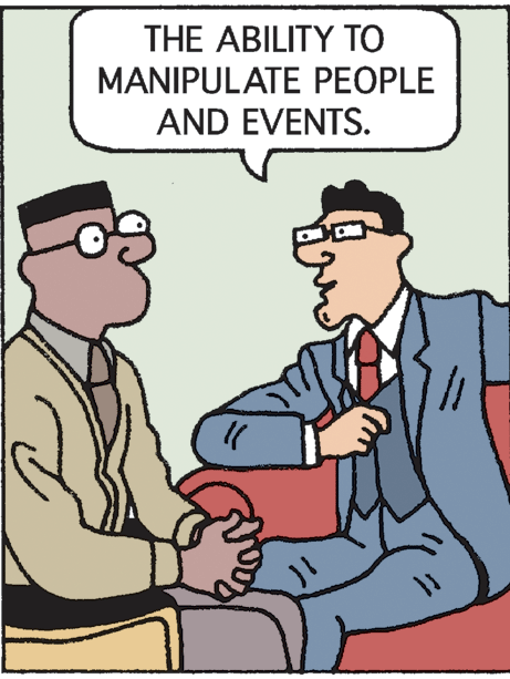 Animated cartoon OCR: THE ABILITY TO MANIPULATE PEOPLE AND EVENTS. THE ABILITY TO MANIPULATE PEOPLE AND EVENTS.