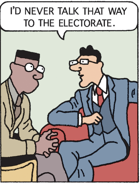 Animated cartoon OCR: I'D NEVER TALK THAT WAY TO THE ELECTORATE. I'D NEVER TALK THAT WAY TO THE ELECTORATE.