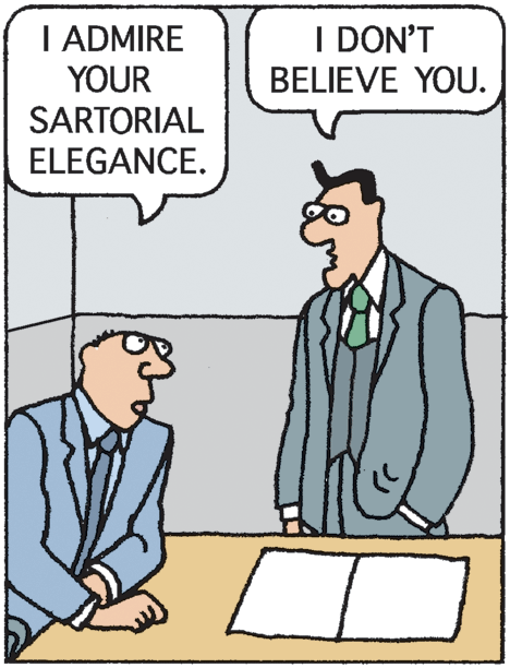 Rectangle OCR: I ADMIRE YOUR SARTORIAL I DON'T BELIEVE YOU. ELEGANCE. I ADMIRE YOUR SARTORIAL I DON'T BELIEVE YOU. ELEGANCE.