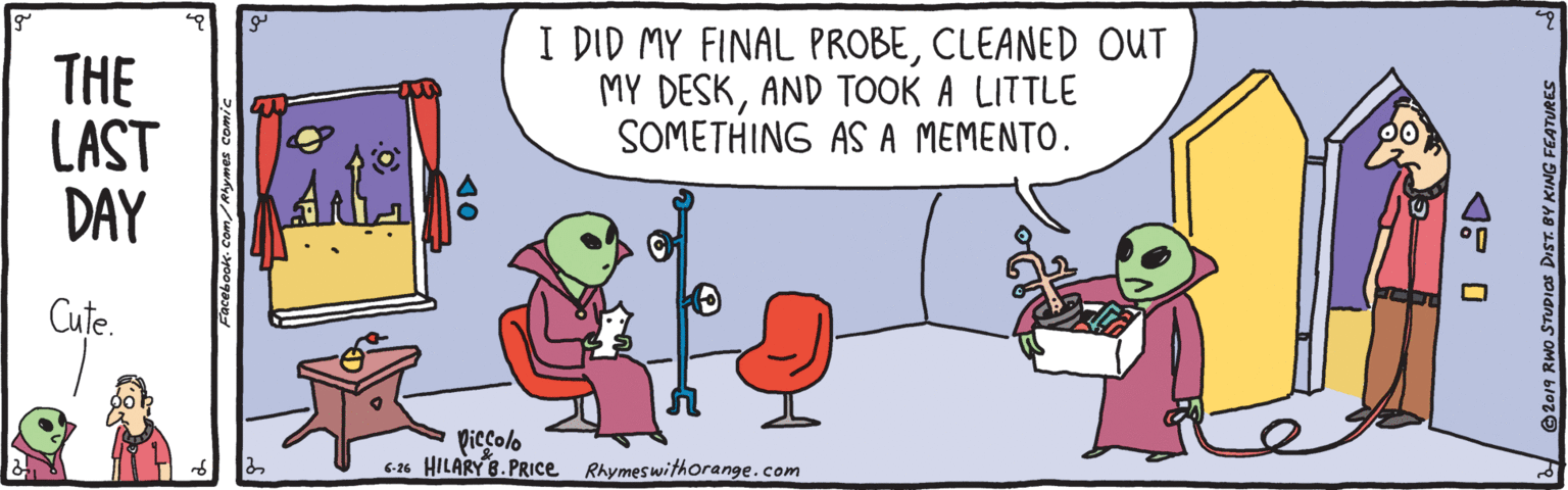 Font OCR: THE LAST DAY I DID MY FINAL PROBECLEANED OUT MY DESKAND TOOK A LITTLE SOMETHING AS A MEMENTO. Cute. Piccolo C-6 HILARY B. PRIce Rhymeswithorange.com Facebook- Com/Ahymes co 10 2019 RWO STUDIOS THE LAST DAY I DID MY FINAL PROBECLEANED OUT MY DESKAND TOOK A LITTLE SOMETHING AS A MEMENTO. Cute. Piccolo C-6 HILARY B. PRIce Rhymeswithorange.com Facebook- Com/Ahymes co 10 2019 RWO STUDIOS