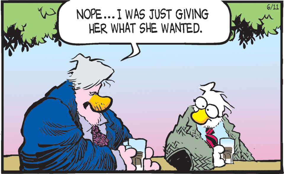 Comics OCR: 6/11 NOPE... I WAS JUST GIVING HER WHAT SHE WANTED. 6/11 NOPE... I WAS JUST GIVING HER WHAT SHE WANTED.