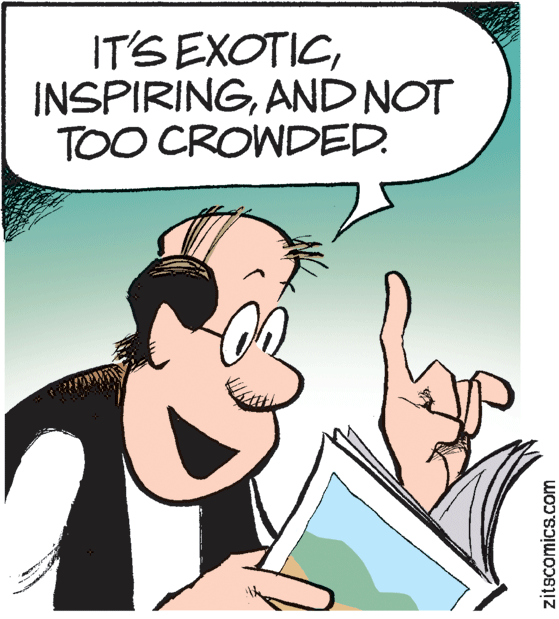 Animated cartoon OCR: IT'S EXOTICAND NOT TOO CROWDED. zitscomics.com IT'S EXOTICAND NOT TOO CROWDED. zitscomics.com