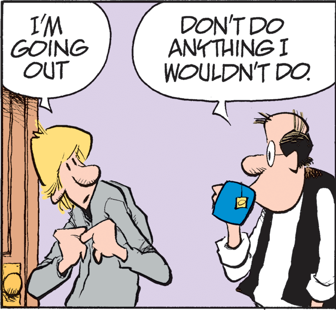 Illustration OCR: I'M GOING OUT DON'T DO ANYTHING I WOULDN'T DO. I'M GOING OUT DON'T DO ANYTHING I WOULDN'T DO.