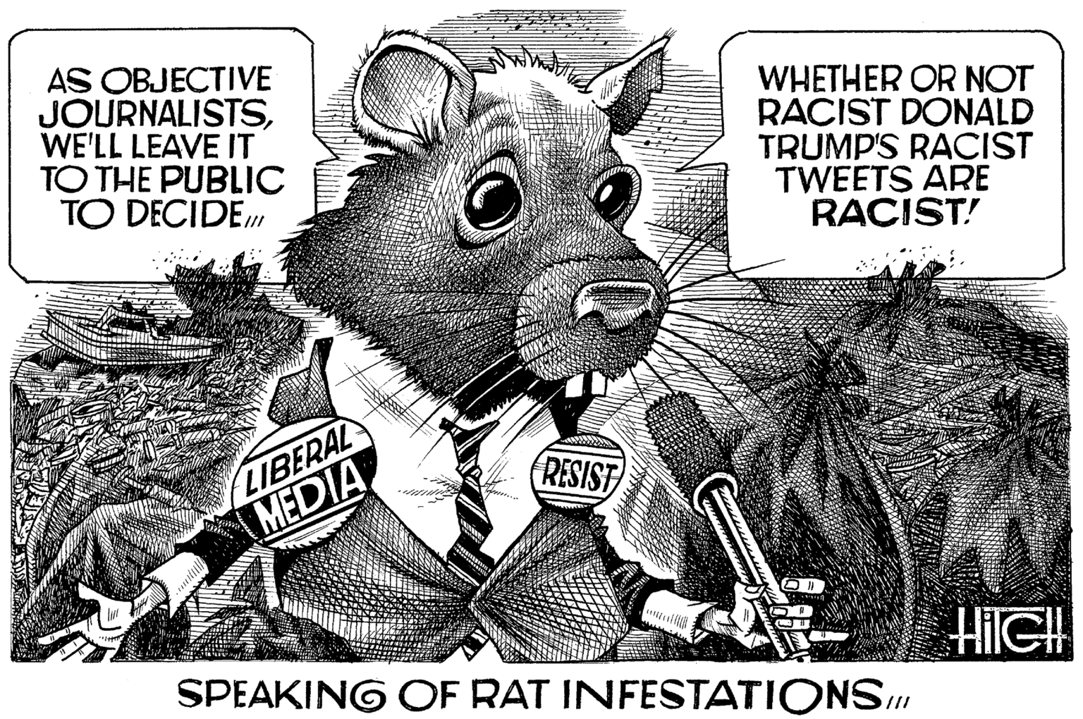 Terrestrial animal OCR: AS OBJECTIVE JOURNALISTSWE'LL LEAVE IT TO THE PUBLIC TO DECIDE WHETHER OR NOT RACIST DONALD TRUMP'S RACIST TWEETS ARE RACIST! LIBERAL MEDIA RESIST) HiIGH SPEAKING OF RAT INFESTATIONS AS OBJECTIVE JOURNALISTSWE'LL LEAVE IT TO THE PUBLIC TO DECIDE WHETHER OR NOT RACIST DONALD TRUMP'S RACIST TWEETS ARE RACIST! LIBERAL MEDIA RESIST) HiIGH SPEAKING OF RAT INFESTATIONS