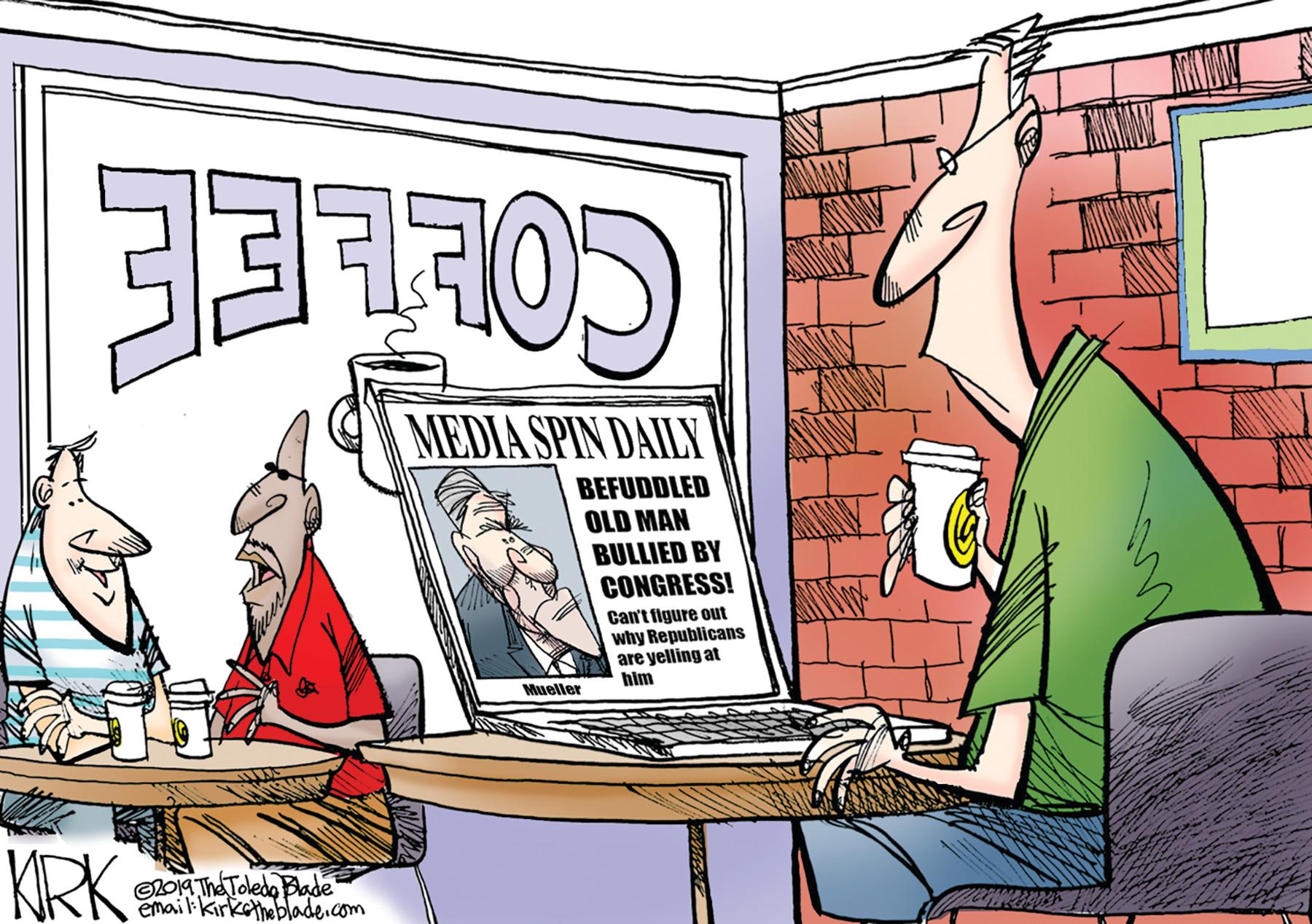 Conversation OCR: MEDIA SPIN DAILY BEFUDDLED OLD MAN BULLIED BY CONGRESS! Can't figure out why Republicans are yelling at him Mueller KRK Oo1A The Toledo Bade email:kirketheblade.com MEDIA SPIN DAILY BEFUDDLED OLD MAN BULLIED BY CONGRESS! Can't figure out why Republicans are yelling at him Mueller KRK Oo1A The Toledo Bade email:kirketheblade.com