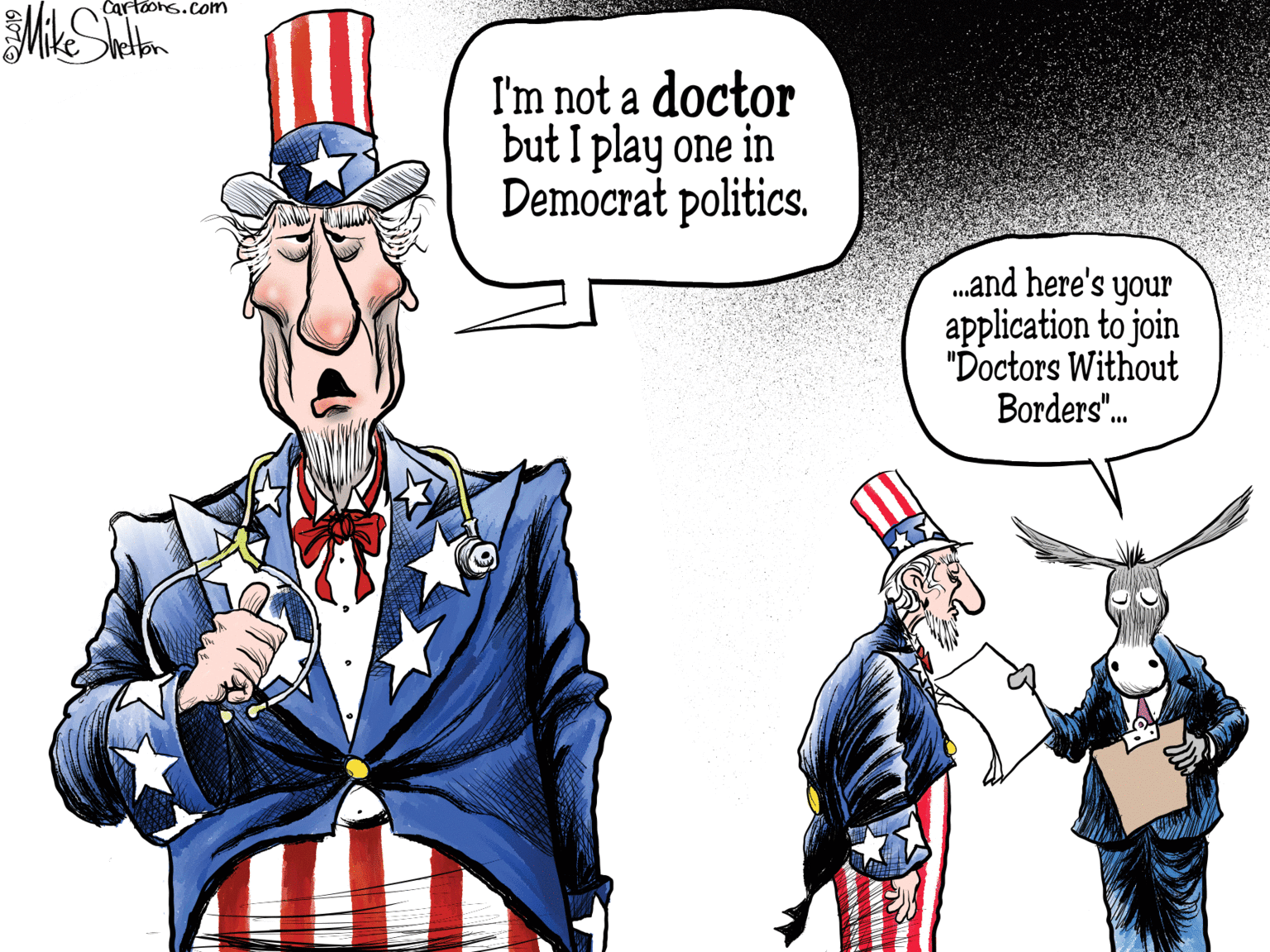 Art OCR: Cartoons.com I'm not a doctor but I play one in Democrat politics. .and here's your application to join "Doctors Without Borders". Cartoons.com I'm not a doctor but I play one in Democrat politics. .and here's your application to join "Doctors Without Borders".