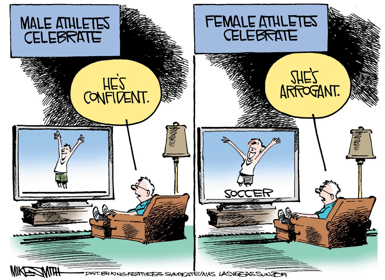 Bed OCR: MALE ATHLETES CELEBRATE FEMALE ATHLETES CELEBRATE HES CONFIDENT. SHE'S ARROGANT. SOCCER MIKEMTA DISTBUKINGFEATUEES SYNDKATE/NAS LASVEEASSUNOA MALE ATHLETES CELEBRATE FEMALE ATHLETES CELEBRATE HES CONFIDENT. SHE'S ARROGANT. SOCCER MIKEMTA DISTBUKINGFEATUEES SYNDKATE/NAS LASVEEASSUNOA