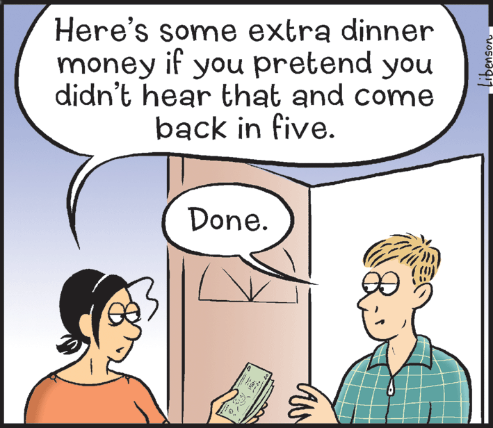 Mammal OCR: Here's some extra dinner money if you pretend you didn't hear that and come back in five. Done. Here's some extra dinner money if you pretend you didn't hear that and come back in five. Done.