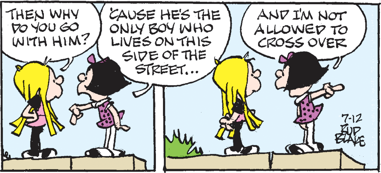Adaptation OCR: THEN WHY DO YOU GO WITH HIM? CAUSE HE'S THE ONLY BOY WHO LIVES ON THIS SIDE OF THE STREET... AND I'M NOT ALLOWED TO CROSS OVER 7-12 THEN WHY DO YOU GO WITH HIM? CAUSE HE'S THE ONLY BOY WHO LIVES ON THIS SIDE OF THE STREET... AND I'M NOT ALLOWED TO CROSS OVER 7-12