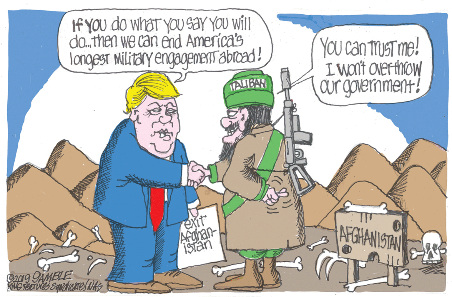 Adaptation OCR: If YOU do what yoU saY YOU will do. then we can end America's longest Military engagemenT abroad! YOU can truST me! I Won't Overthiow ourgovernment! TALIBAN exit Afahan- ISTan AFGHANISTAN Ca9 AMBLE If YOU do what yoU saY YOU will do. then we can end America's longest Military engagemenT abroad! YOU can truST me! I Won't Overthiow ourgovernment! TALIBAN exit Afahan- ISTan AFGHANISTAN Ca9 AMBLE