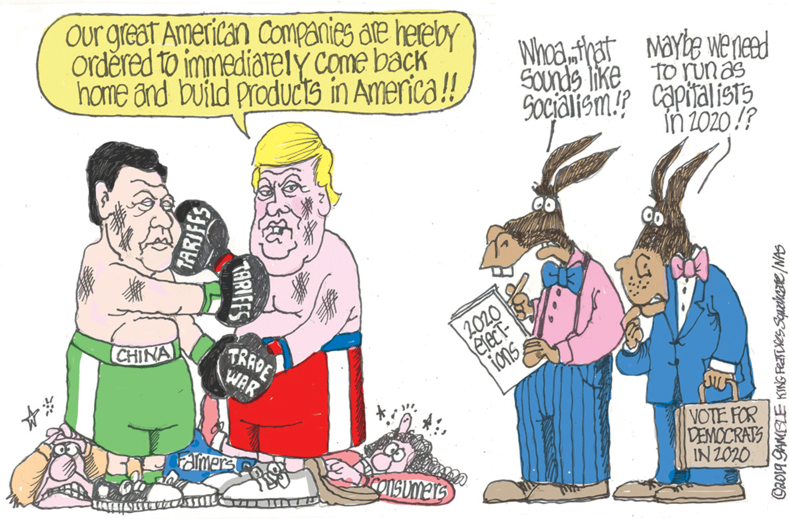 Illustration OCR: ourgreat American Companies are hereby ordered to immediately come back home and build products in America!! Whoatrat Mayte we need SOunds like to runas Socialiem? Capitalists in 2020 !? |2020 ions CHINA TRROE WAR ** VOTE FOR DEMOCRATS IN 2020 amers onsumers TARIFFS TARIFFS C2o1a GAMBLE KING FEATYES Squeheste/NAS ourgreat American Companies are hereby ordered to immediately come back home and build products in America!! Whoatrat Mayte we need SOunds like to runas Socialiem? Capitalists in 2020 !? |2020 ions CHINA TRROE WAR ** VOTE FOR DEMOCRATS IN 2020 amers onsumers TARIFFS TARIFFS C2o1a GAMBLE KING FEATYES Squeheste/NAS