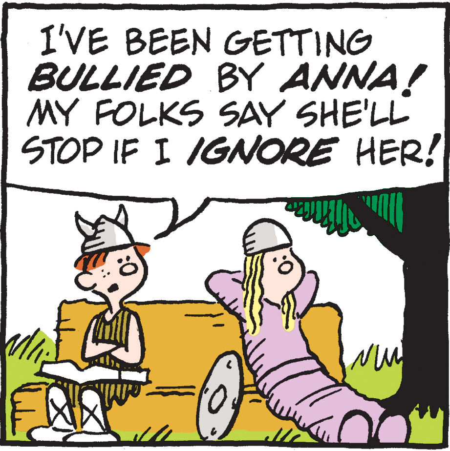 Fiction OCR: I'VE BEEN GETTING BULLIED BY ANNA! MY FOLKS SAY SHE'LL STOP IF I IGORE HER! I'VE BEEN GETTING BULLIED BY ANNA! MY FOLKS SAY SHE'LL STOP IF I IGORE HER!