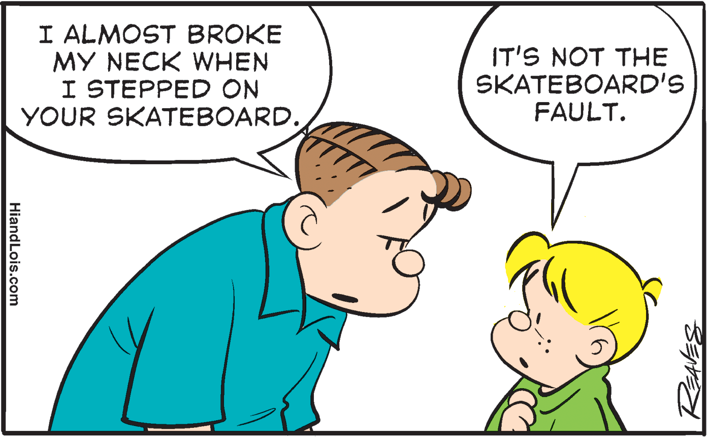 Happy OCR: I ALMOST BROKE MY NECK WHEN I STEPPED ON YOUR SKATEBOARD. IT'S NOT THE SKATEBOARD'S FAULT. HiandLois.com I ALMOST BROKE MY NECK WHEN I STEPPED ON YOUR SKATEBOARD. IT'S NOT THE SKATEBOARD'S FAULT. HiandLois.com