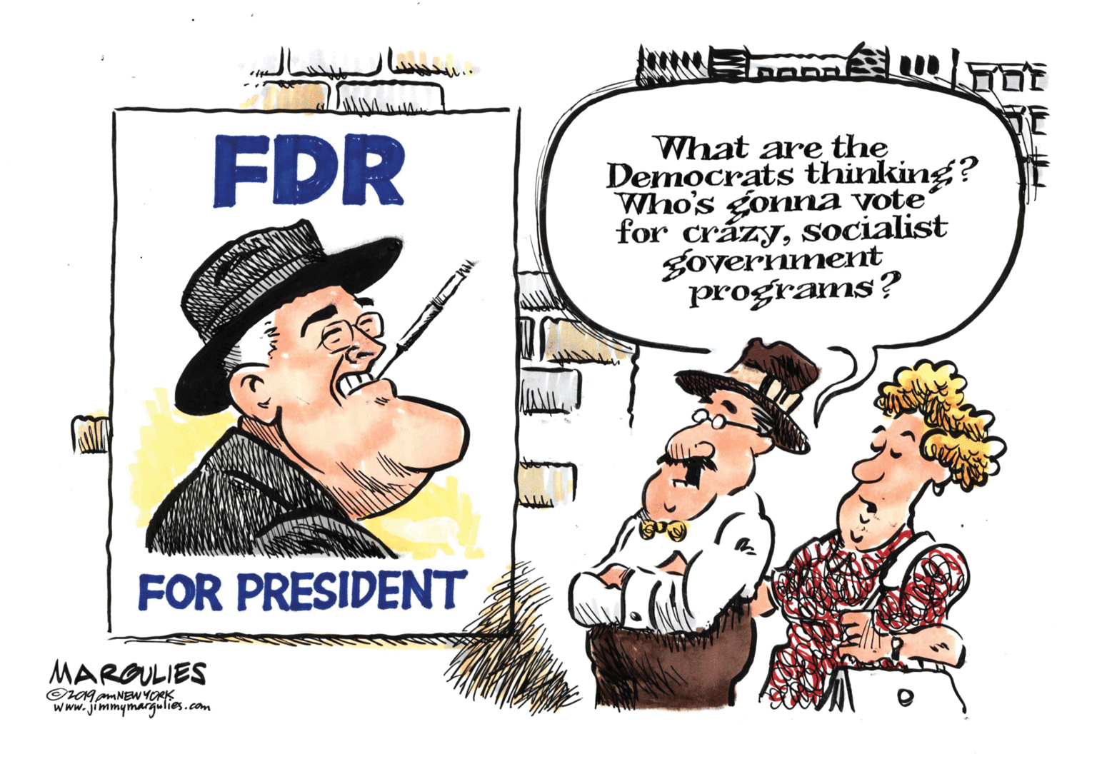 Fiction OCR: FDR What are the Democrats thinking? Who's gonna vote for crázysocialist government programs? FOR PRESIDENT MARGULIES O0gpmNEW YORK Www. jimmymarqulies.com FDR What are the Democrats thinking? Who's gonna vote for crázysocialist government programs? FOR PRESIDENT MARGULIES O0gpmNEW YORK Www. jimmymarqulies.com