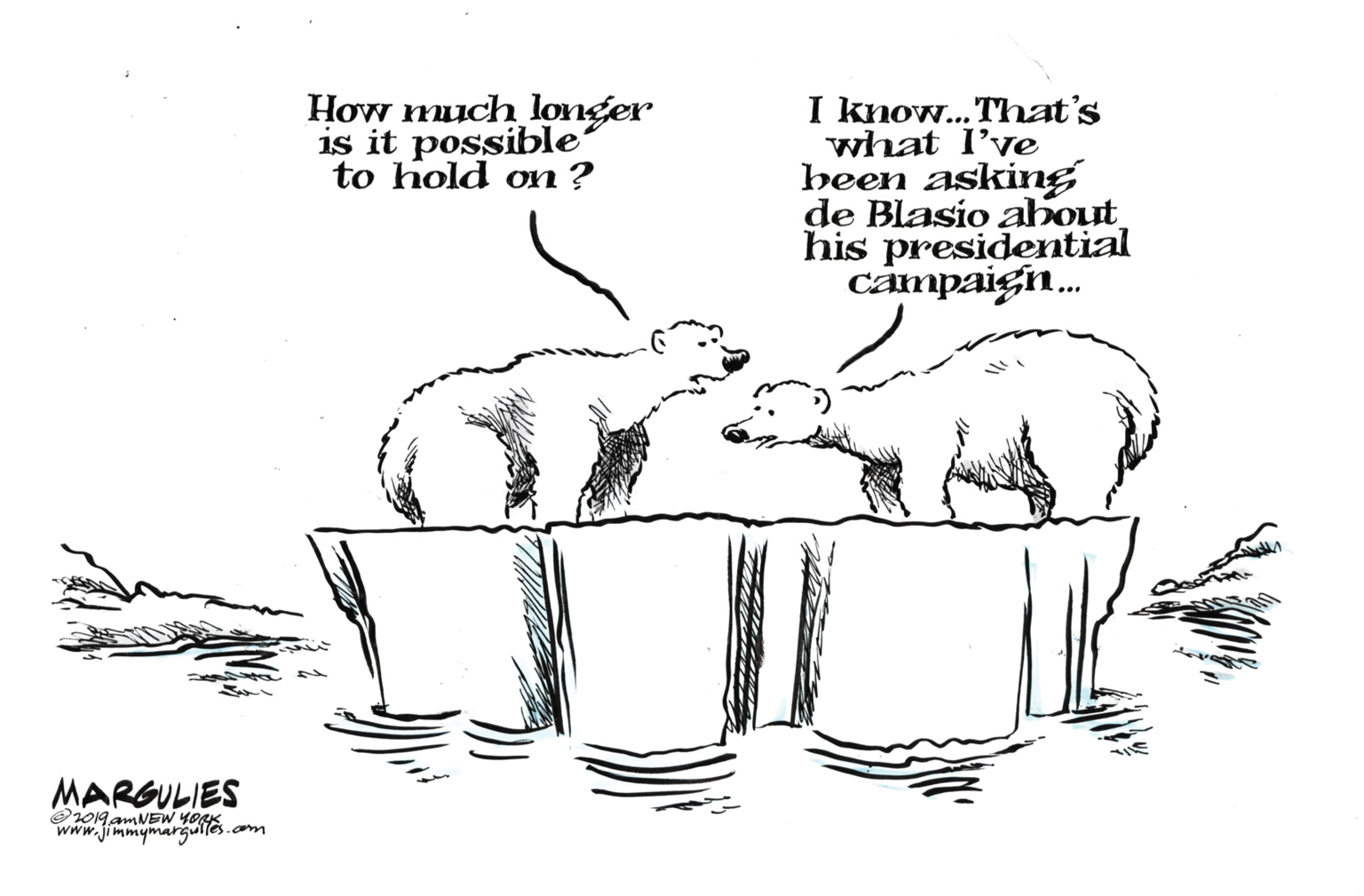 Hare OCR: How much longer is it possible to hold on ? I know.. That's what I've heen asking de Blasio about his presidential campaign. MARGULIES O019amNEW YORK www.jimmymargulles-com How much longer is it possible to hold on ? I know.. That's what I've heen asking de Blasio about his presidential campaign. MARGULIES O019amNEW YORK www.jimmymargulles-com