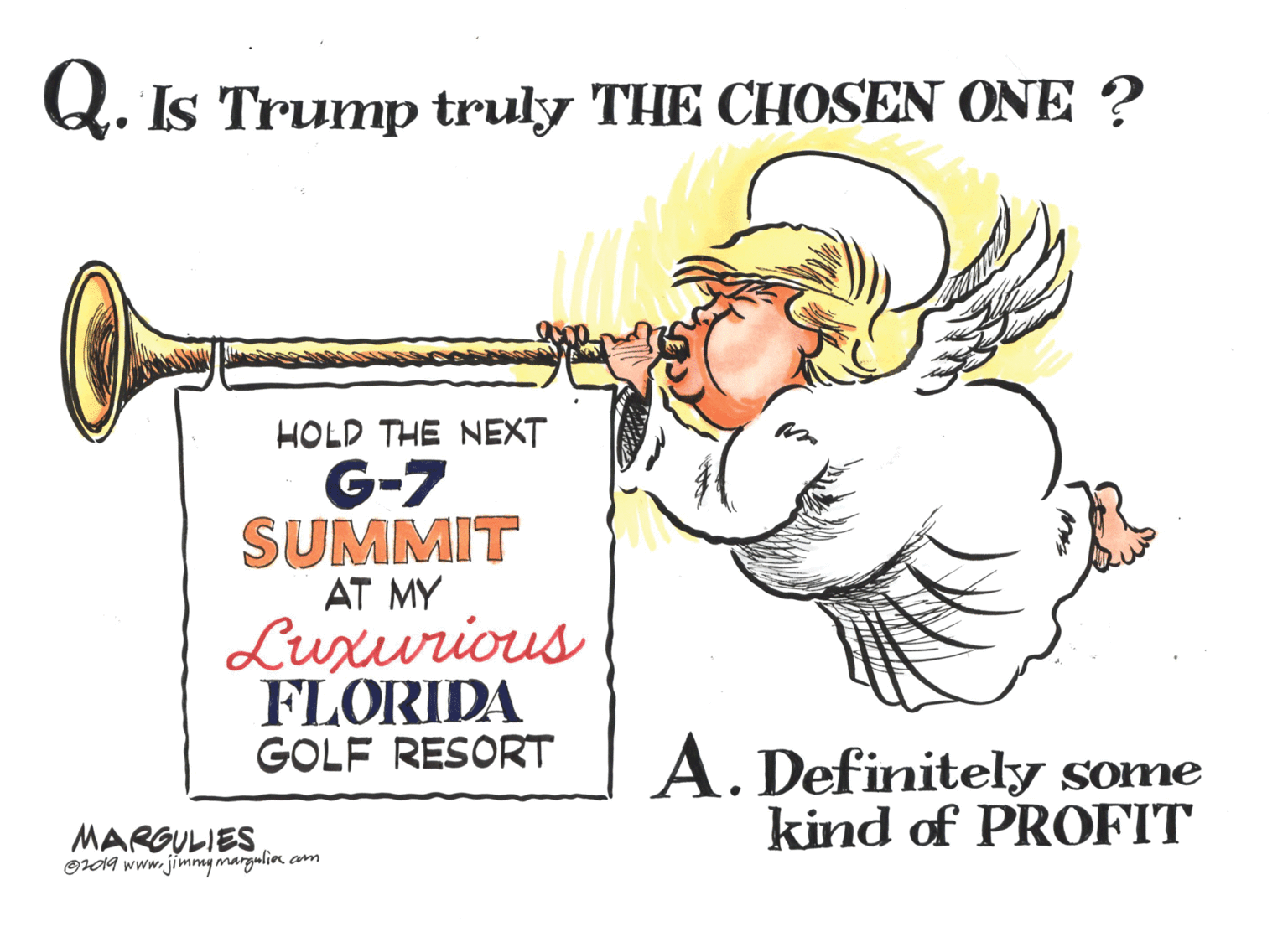 Wind instrument OCR: Q. Is Trump truly THE CHOSEN ONE ? HOLD THE NEXT G-7 SUMMIT AT MY Luxurious FLORIDA GOLF RESORT A. Definitely some kind of PROFIT MARGULIES Or19 www.jimmy margulia am Q. Is Trump truly THE CHOSEN ONE ? HOLD THE NEXT G-7 SUMMIT AT MY Luxurious FLORIDA GOLF RESORT A. Definitely some kind of PROFIT MARGULIES Or19 www.jimmy margulia am