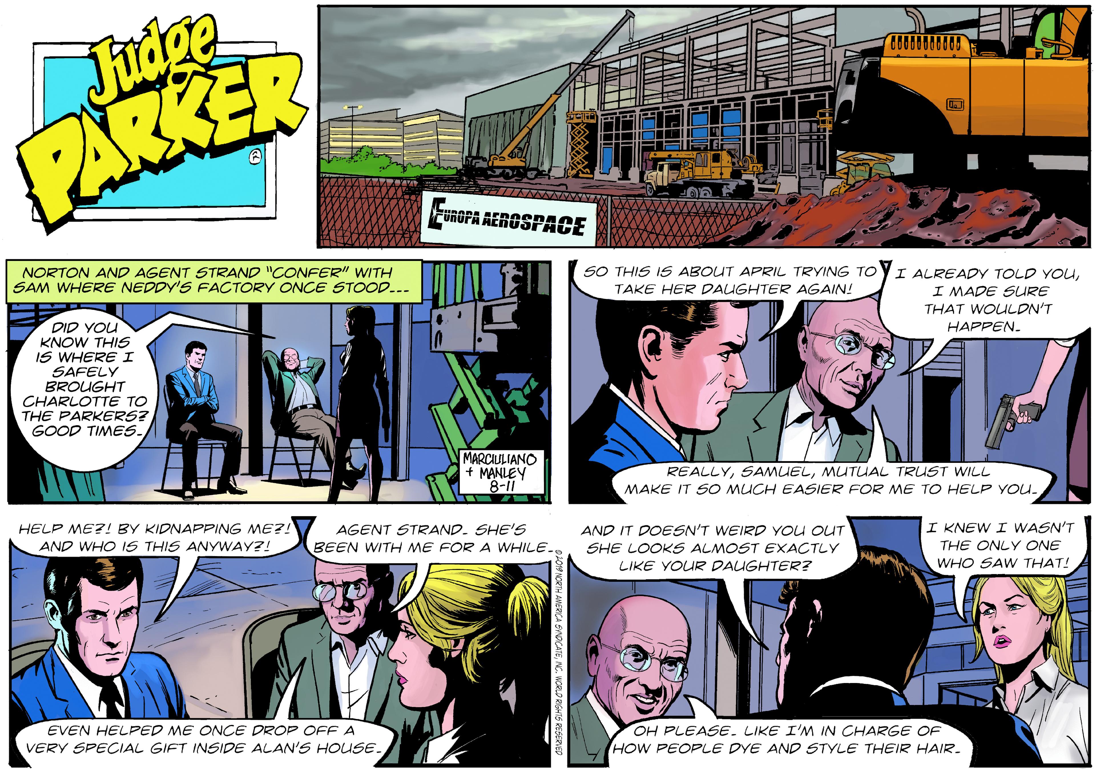 Community OCR: Judge PARKER FuROPA AEROSPACE SO THIS IS ABOUT APRIL TRYING TO NORTON AND AGENT STRAND "CONFER" WITH SAM WHERE NEDDY'S FACTORY ONCE STOOD... I ALREADY TOLD YOUI MADE SURE TAKE HER DAUGHTER AGAIN! THAT WOULDN'T DID YOU KNOW THIS IS WHERE I SAFELY BROUGHT CHARLOTTE TO THE PARKERS? GOOD TIMES. HAPPEN. MARCIULIANO + MANLEY 8-11 REALLYMUTUAL TRUST WILL MAKE IT SO MUCH EASIER FOR ME TO HELP YOU. HELP ME?! BY KIDNAPPING ME?! AGENT STRAND. SHE'S AND IT DOESN'T WEIRD YOU OUT I KNEW I WASN'T THE ONLY ONE WHO SAW THAT! AND WHO IS THIS ANYWAY?! BEEN WITH ME FOR A WHILE. SHE LOOKS ALMOST EXACTLY LIKE YOUR DAUGHTER? EVEN HELPED ME ONCE DROP OFF A OH PLEASE. LIKE I'M IN CHARGE OF HOW PEOPLE DYE AND STYLE THEIR HAIR. VERY SPECIAL GIFT INSIDE ALAN'S HOUSE. Judge PARKER FuROPA AEROSPACE SO THIS IS ABOUT APRIL TRYING TO NORTON AND AGENT STRAND "CONFER" WITH SAM WHERE NEDDY'S FACTORY ONCE STOOD... I ALREADY TOLD YOUI MADE SURE TAKE HER DAUGHTER AGAIN! THAT WOULDN'T DID YOU KNOW THIS IS WHERE I SAFELY BROUGHT CHARLOTTE TO THE PARKERS? GOOD TIMES. HAPPEN. MARCIULIANO + MANLEY 8-11 REALLYMUTUAL TRUST WILL MAKE IT SO MUCH EASIER FOR ME TO HELP YOU. HELP ME?! BY KIDNAPPING ME?! AGENT STRAND. SHE'S AND IT DOESN'T WEIRD YOU OUT I KNEW I WASN'T THE ONLY ONE WHO SAW THAT! AND WHO IS THIS ANYWAY?! BEEN WITH ME FOR A WHILE. SHE LOOKS ALMOST EXACTLY LIKE YOUR DAUGHTER? EVEN HELPED ME ONCE DROP OFF A OH PLEASE. LIKE I'M IN CHARGE OF HOW PEOPLE DYE AND STYLE THEIR HAIR. VERY SPECIAL GIFT INSIDE ALAN'S HOUSE.