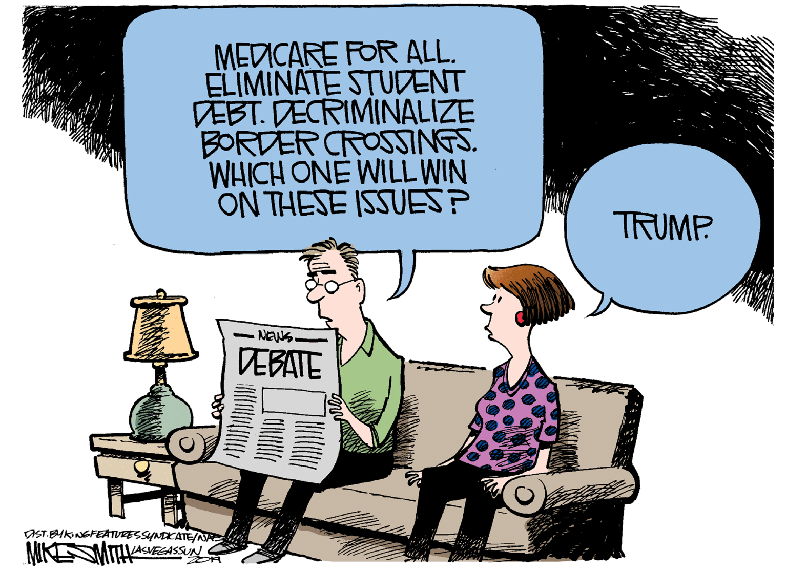 Interaction OCR: MEDICARE FOR ALL. ELIMINATE STUDENT DEBT. DECRIMINALIZE BORDER CROSSINGS. WHICH ONE WILL WIN ON THESE ISSUES? TRUMP NEWS DEBATE AST.BMKINGFEATURESSYNDKATE/NR MKESMTKANEGASSUN MEDICARE FOR ALL. ELIMINATE STUDENT DEBT. DECRIMINALIZE BORDER CROSSINGS. WHICH ONE WILL WIN ON THESE ISSUES? TRUMP NEWS DEBATE AST.BMKINGFEATURESSYNDKATE/NR MKESMTKANEGASSUN
