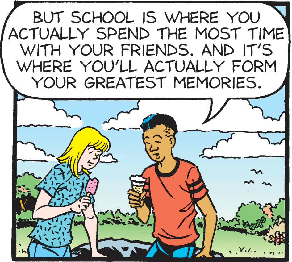 Comics OCR: BUT SCHOOL IS WHERE YOU ACTUALLY SPEND THE MOST TIME WITH YOUR FRIENDS. AND IT'S WHERE YOU'LL ACTUALLY FORM YOUR GREATEST MEMORIES. BUT SCHOOL IS WHERE YOU ACTUALLY SPEND THE MOST TIME WITH YOUR FRIENDS. AND IT'S WHERE YOU'LL ACTUALLY FORM YOUR GREATEST MEMORIES.
