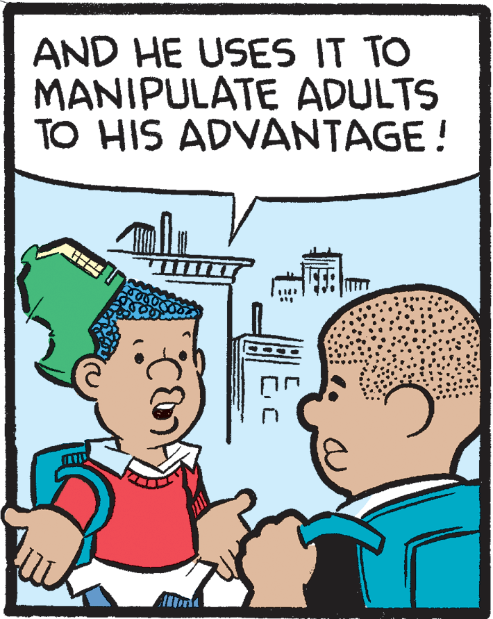 Rectangle OCR: AND HE USES IT TO MANIPULATE ADULTS TO HIS ADVANTAGE! AND HE USES IT TO MANIPULATE ADULTS TO HIS ADVANTAGE!