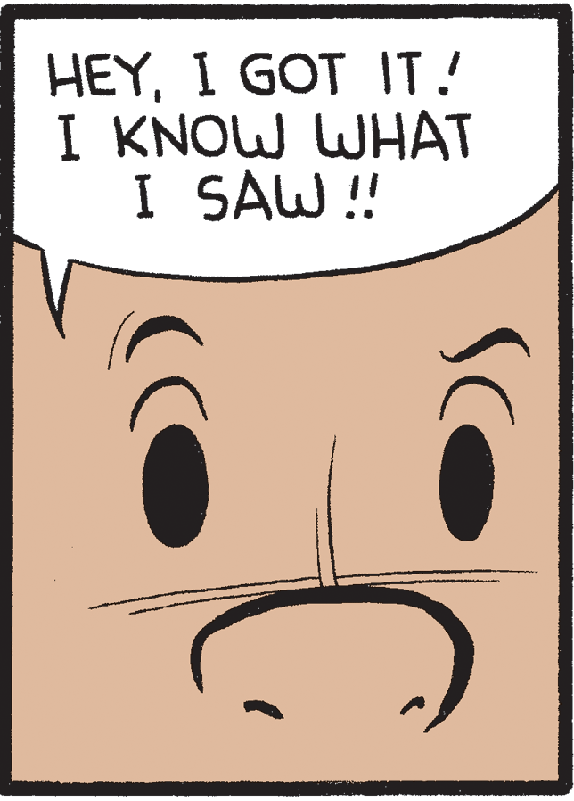 Artwork OCR: HEYI GOT IT! I KNOW WHAT I SAW!! HEYI GOT IT! I KNOW WHAT I SAW!!