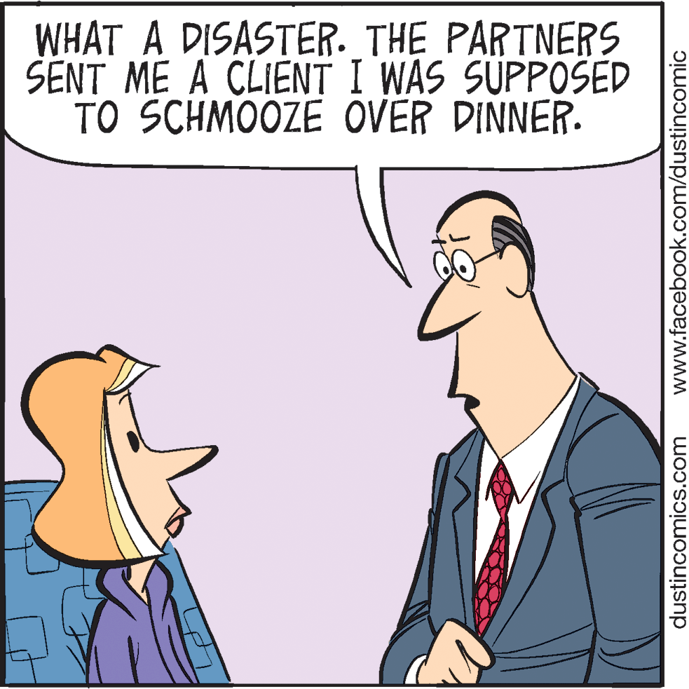 Animation OCR: WHAT A DISASTER. THE PARTNERS SENT ME A CLIENT I WAS SUPPOSED TO SCHMOOZE OVER DINNER. dustincomics.com www.facebook.com/dustincomic WHAT A DISASTER. THE PARTNERS SENT ME A CLIENT I WAS SUPPOSED TO SCHMOOZE OVER DINNER. dustincomics.com www.facebook.com/dustincomic