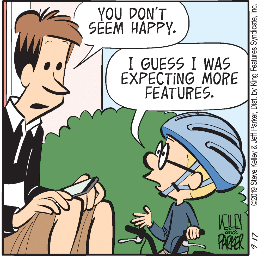 Animated cartoon OCR: YOU DON'T SÉEM HAPPY. I GUESS I WAS EXPECTING MORE FEATURES. and PARER ©2019 Steve Kelley & Jeff ParkerInc. ZI-6 YOU DON'T SÉEM HAPPY. I GUESS I WAS EXPECTING MORE FEATURES. and PARER ©2019 Steve Kelley & Jeff ParkerDist. by King Features SyndicateInc. ZI-6