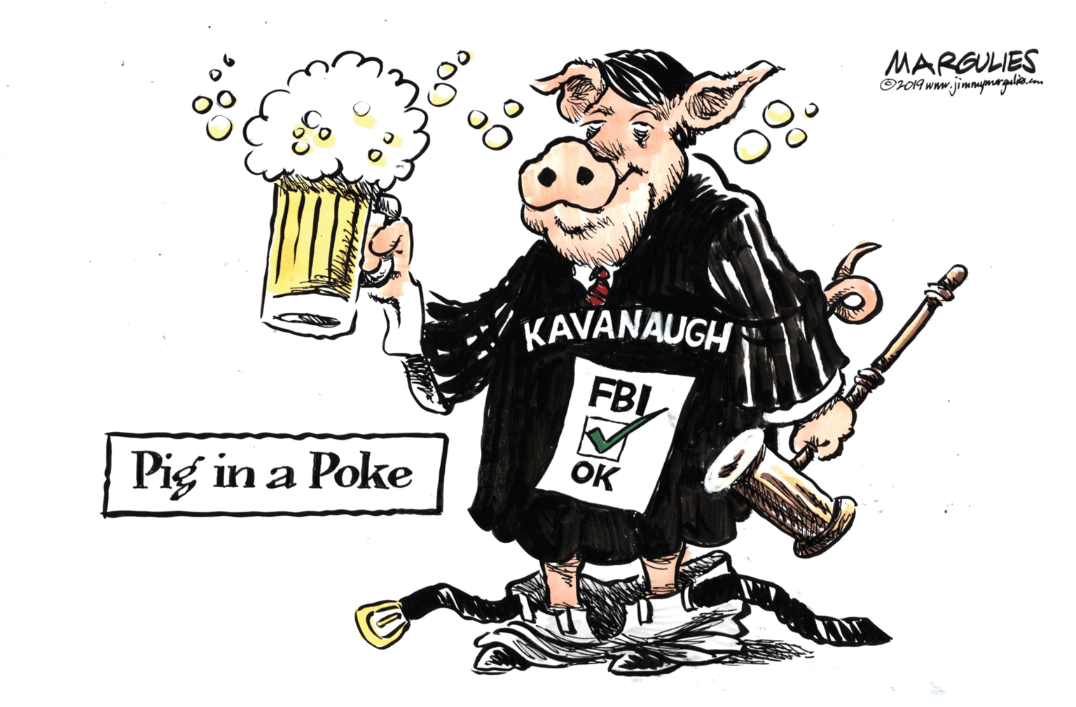 Drawing OCR: MARGULIES KAVANAUGH FBI OK Pig in a Poke MARGULIES KAVANAUGH FBI OK Pig in a Poke