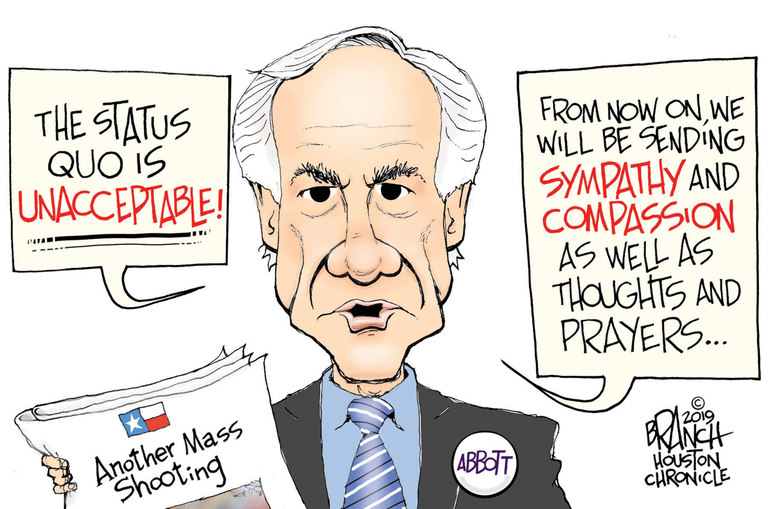 Line OCR: THE STATUS QUO IS UNACCEPTABLE! FROM NOW ONWE WILL BE SENDING SYMPATHY AND COMPASSION AS WELL AS THOUGHTS AND PRAYERS. Another Mass Shooting 2019 BKINCH HausTON ciRONICLE ABBOT THE STATUS QUO IS UNACCEPTABLE! FROM NOW ONWE WILL BE SENDING SYMPATHY AND COMPASSION AS WELL AS THOUGHTS AND PRAYERS. Another Mass Shooting 2019 BKINCH HausTON ciRONICLE ABBOT