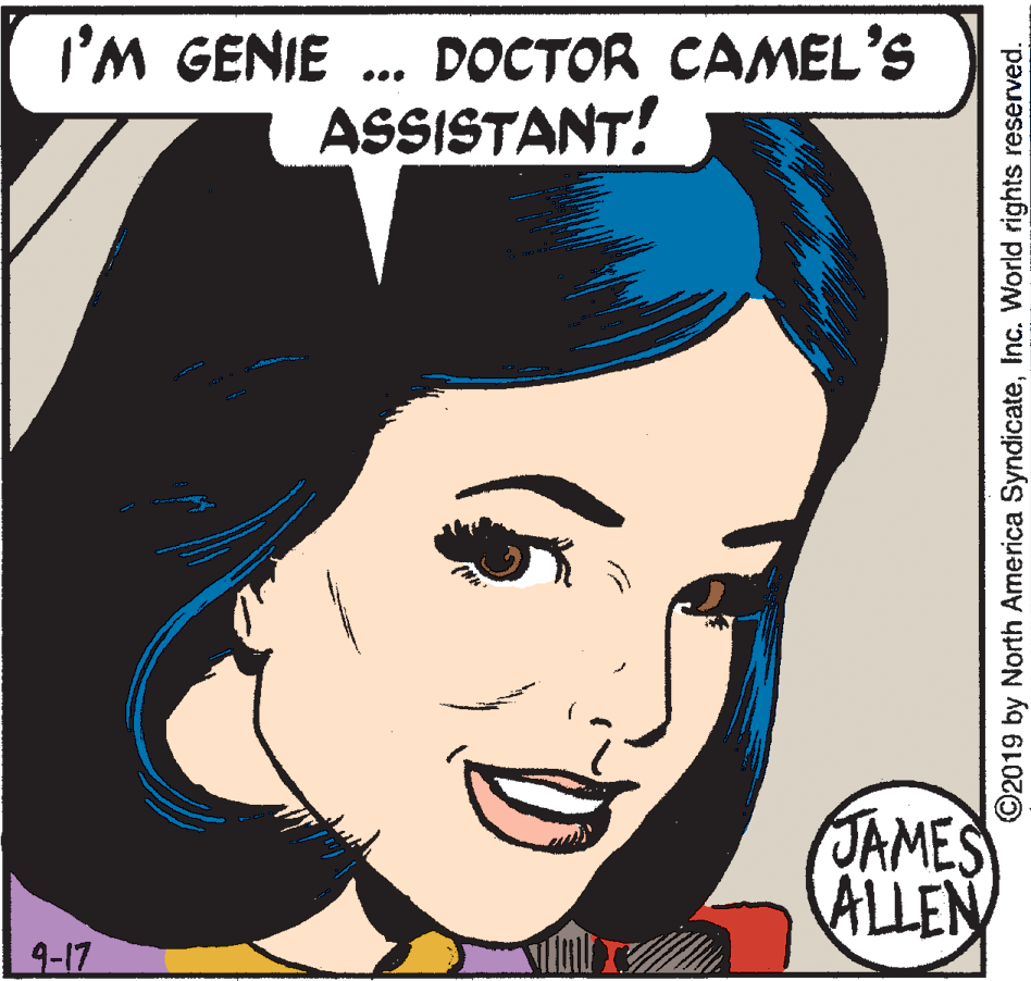 Font OCR: I'M GENIE .. DOCTOR CAMEL'S ASSISTANT! JAMES ALLEN 4-17 ©2019 by North America SyndicateInc. World rights reserved. I'M GENIE .. DOCTOR CAMEL'S ASSISTANT! JAMES ALLEN 4-17 ©2019 by North America SyndicateInc. World rights reserved.