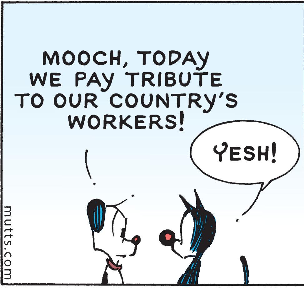 Illustration OCR: MOOCHTODAY WE PAY TRIBUTE TO OUR COUNTRY'S WORKERS! YESH! mutts.com MOOCHTODAY WE PAY TRIBUTE TO OUR COUNTRY'S WORKERS! YESH! mutts.com